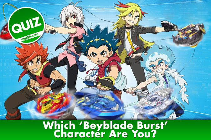 Welcome to Quiz: Which 'Beyblade Burst' Character Are You