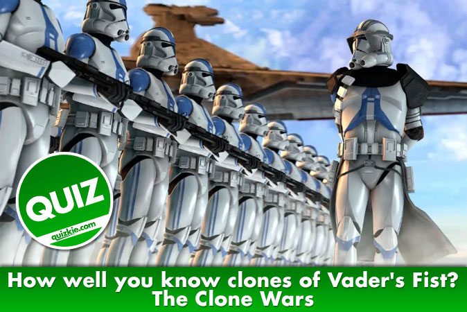 Welcome to Clones of Vader's Fist Quiz