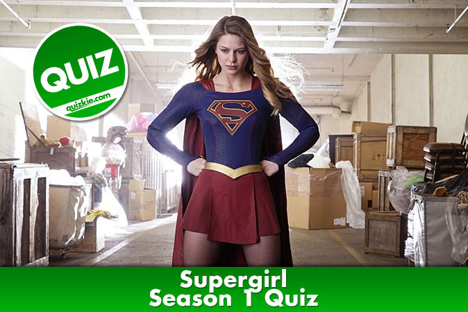 Welcome to Supergirl Quiz - Season 1