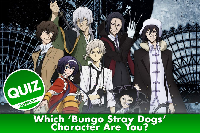 Welcome to Quiz: Which 'Bungo Stray Dogs' Character Are You