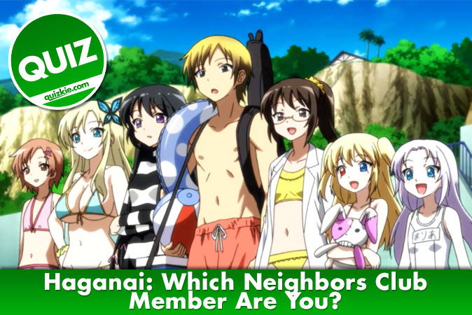 Welcome to Quiz: Haganai Which Neighbors Club Member Are You
