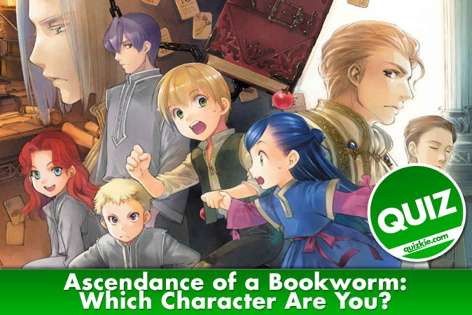 Welcome to Quiz: Ascendance of a Bookworm Which Character Are You