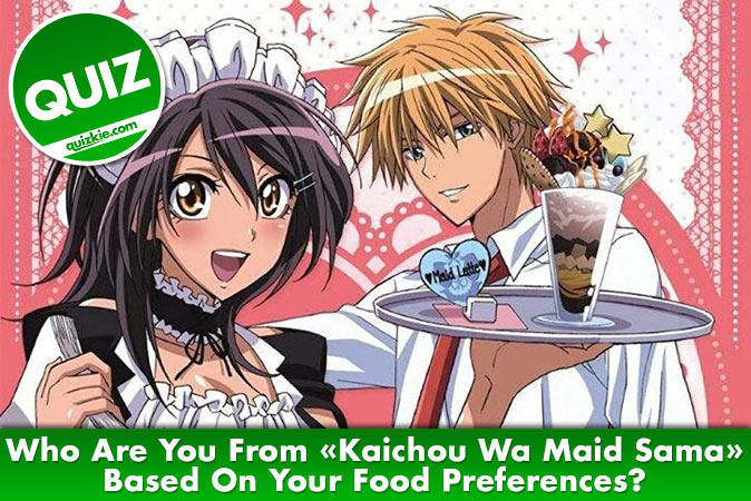 Welcome to Quiz: Who Are You From Kaichou Wa Maid Sama Based On Your Food Preferences