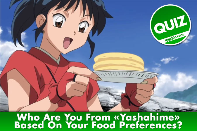 Welcome to Quiz: Who Are You From Yashahime Based On Your Food Preferences