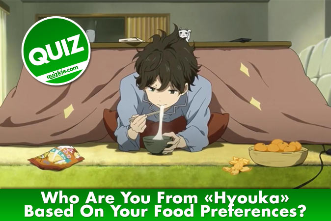 Welcome to Quiz: Who Are You From Hyouka Based On Your Food Preferences