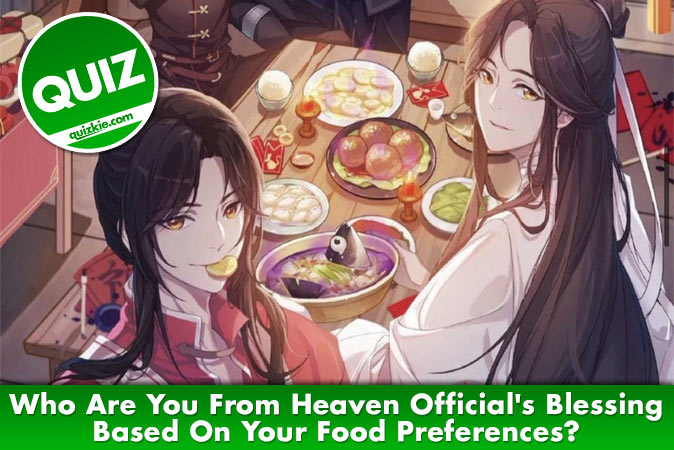 Welcome to Quiz: Who Are You From Heaven Official's Blessing Based On Your Food Preferences