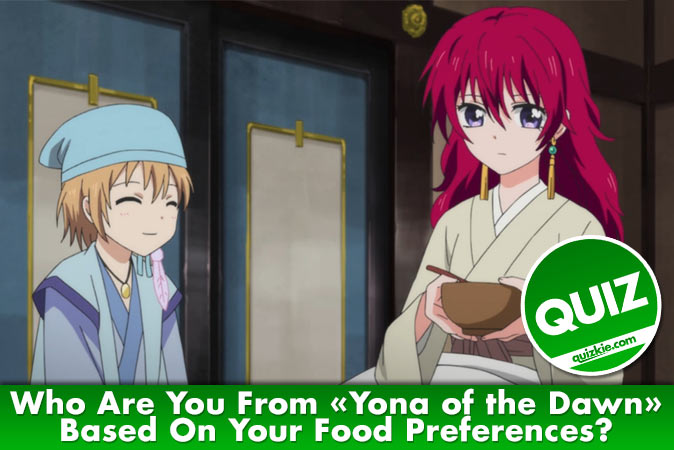 Welcome to Quiz: Who Are You From Yona of the Dawn Based On Your Food Preferences