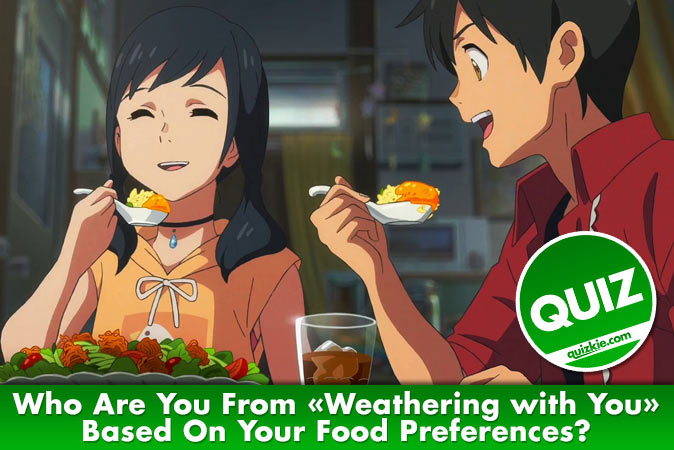 Welcome to Quiz: Who Are You From Weathering with You Based On Your Food Preferences