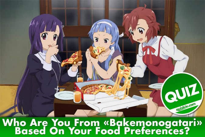 Welcome to Quiz: Who Are You From Bakemonogatari Based On Your Food Preferences