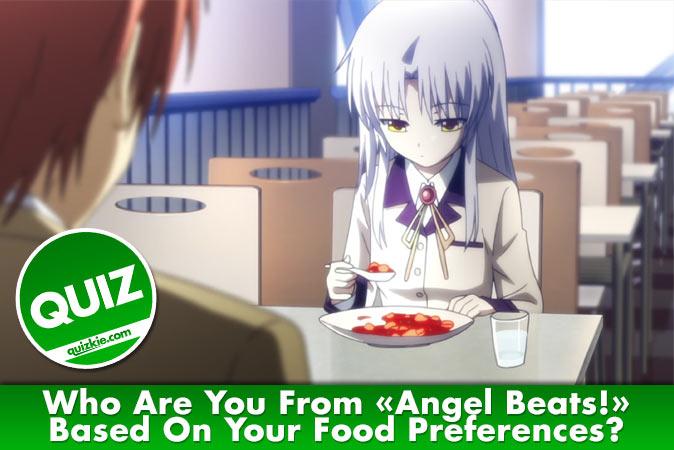 Welcome to Quiz: Who Are You From Angel Beats! Based On Your Food Preferences