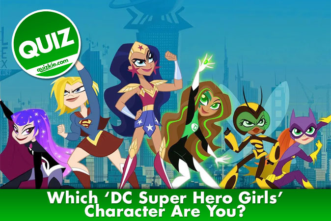 Bienvenido al cuestionario: ¿Cuál es tu personaje de DC Super Hero Girls?