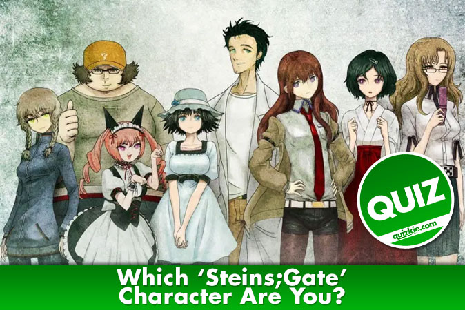 Welcome to Quiz: Which 'Steins;Gate' Character Are You