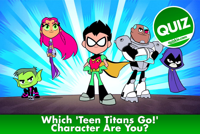 Bienvenido al cuestionario: ¿Qué personaje de Teen Titans Go! eres?