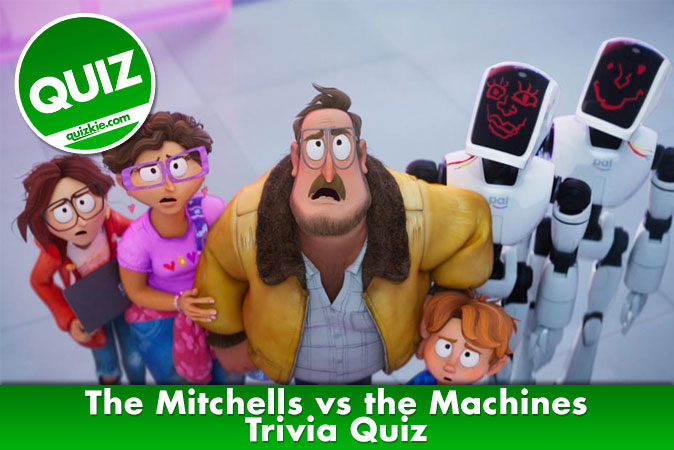 Welcome to The Mitchells vs the Machines Trivia Quiz