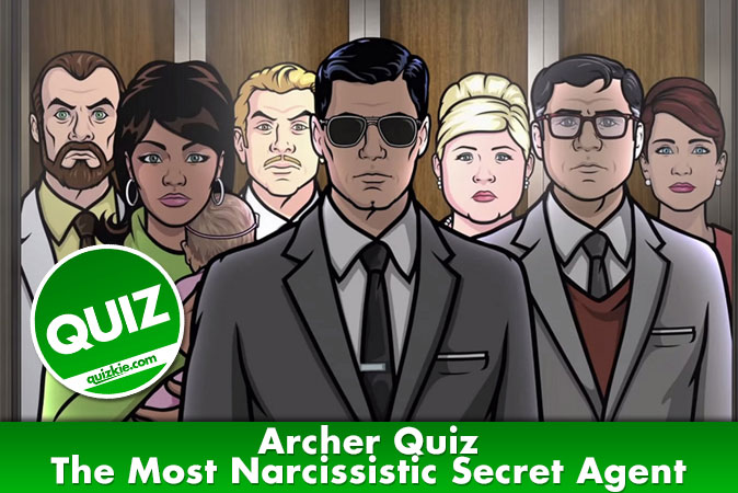 Welcome to Archer Quiz - The Most Narcissistic Secret Agent