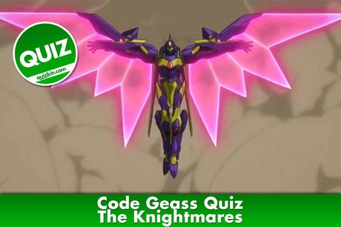 Welcome to Code Geass Quiz - The Knightmares