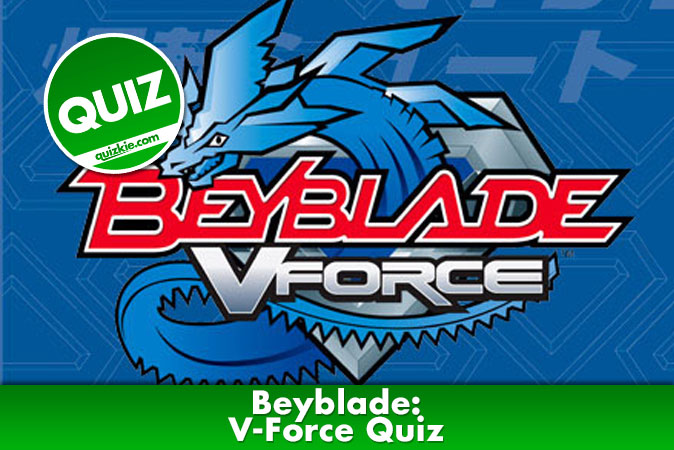 Welcome to Beyblade: V-Force Quiz
