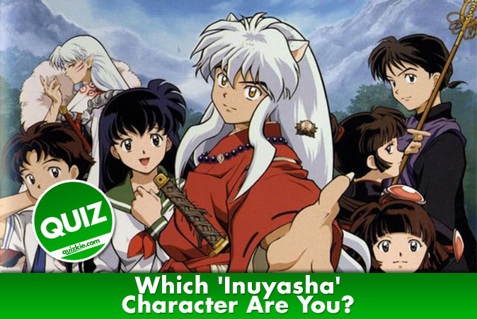 Bienvenido al cuestionario: ¿Qué personaje de Inuyasha eres?