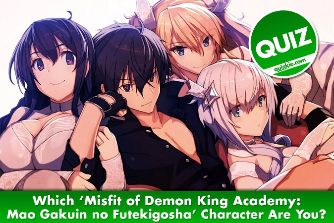Bem-vindo ao questionário: Qual personagem de Misfit of Demon King Academy: Mao Gakuin no Futekigosha você é?