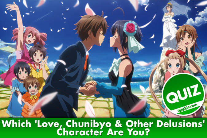 Bienvenido al cuestionario: ¿Qué personaje de Love, Chunibyo & Other Delusions eres?
