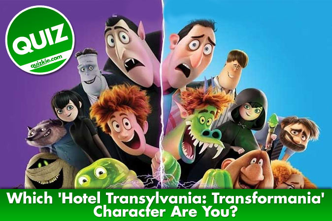 Welcome to Quiz: Which 'Hotel Transylvania Transformania' Character Are You