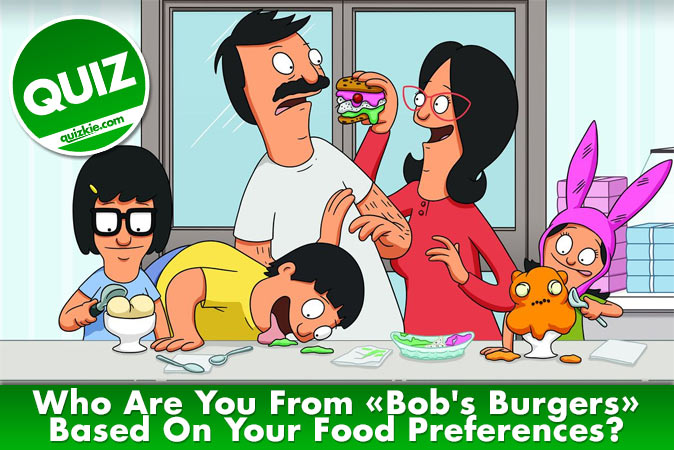 Bienvenido al cuestionario: ¿Quién eres en Bobs Burgers según tus preferencias alimentarias?