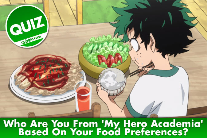 Bienvenido al cuestionario: ¿Quién eres de My Hero Academia según tus preferencias alimentarias?