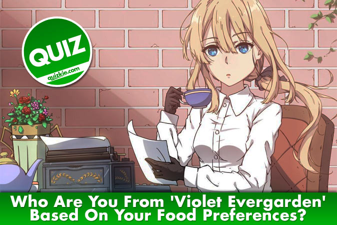 Bem-vindo ao questionário: Quem você é em Violet Evergarden com base em suas preferências alimentares?