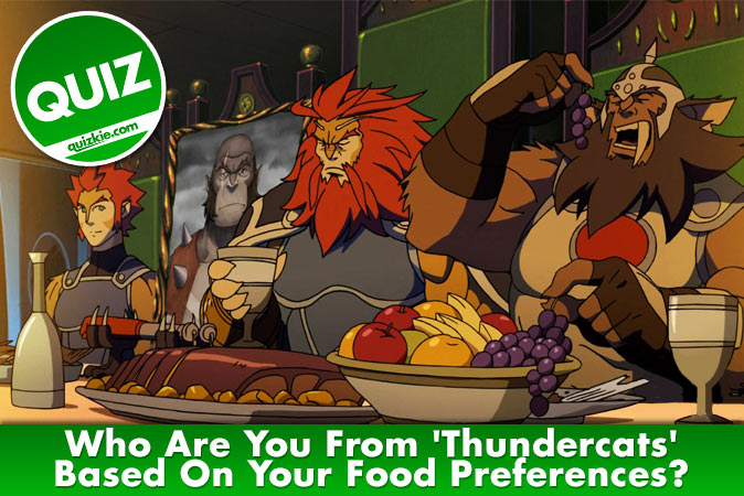 Bienvenue au quizz: Qui es-tu dans Thundercats en fonction de tes préférences alimentaires ?