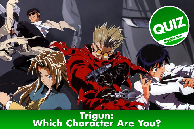 Willkommen beim Quiz: Trigun: Welcher Charakter bist du?