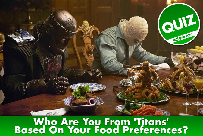 Welcome to Quiz: Who Are You From 'Titans' Based On Your Food Preferences