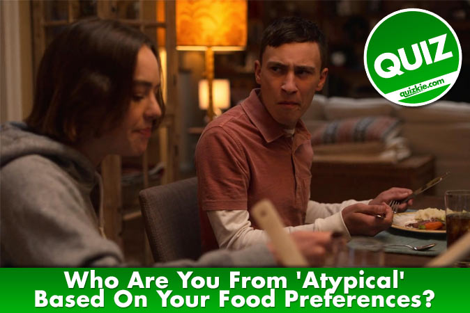 Willkommen beim Quiz: Wer bist du aus Atypical basierend auf deinen Essensvorlieben?