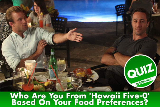 Bienvenido al cuestionario: ¿Quién eres de Hawaii Five-0 según tus preferencias alimentarias?