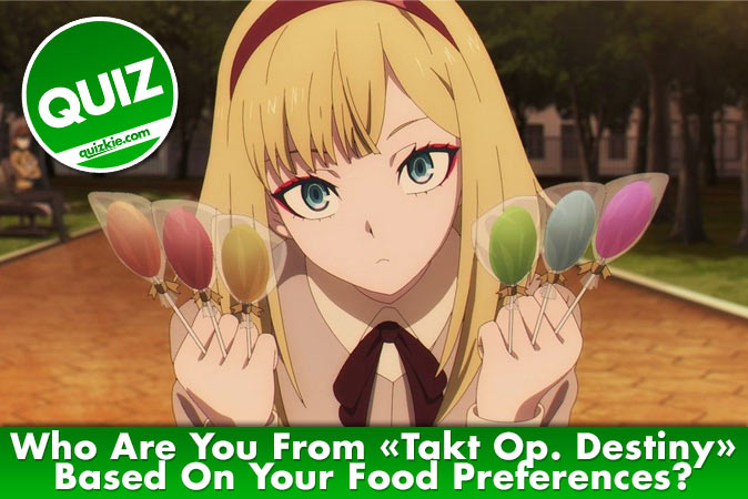 Bem-vindo ao questionário: Quem é você de Takt Op. Destiny com base em suas preferências alimentares?
