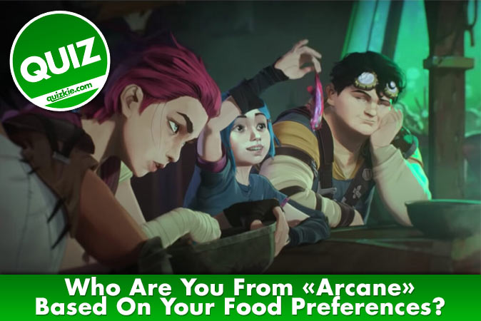 Willkommen beim Quiz: Wer bist du in Arcane basierend auf deinen Essensvorlieben?