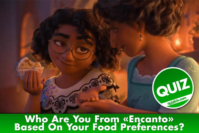 Welcome to Quiz: Who Are You From Encanto Based On Your Food Preferences