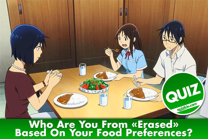 Welcome to Quiz: Who Are You From Erased Based On Your Food Preferences