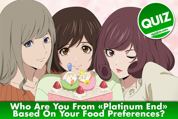 Welcome to Quiz: Who Are You From Platinum End Based On Your Food Preferences