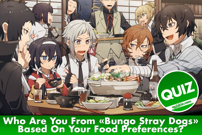 Bienvenido al cuestionario: ¿Quién eres de Bungo Stray Dogs según tus preferencias alimentarias?