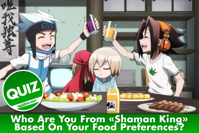 Bienvenue au quizz: Qui es-tu dans Shaman King en fonction de tes préférences alimentaires ?