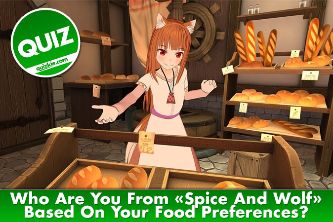 Bienvenue au quizz: Qui es-tu de Spice and Wolf en fonction de tes préférences alimentaires ?