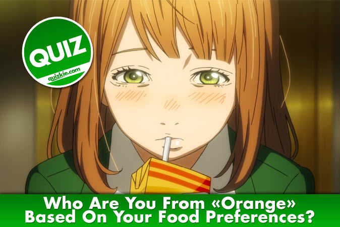 Welcome to Quiz: Who Are You From Orange Based On Your Food Preferences
