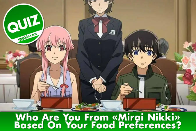 Bienvenue au quizz: Qui es-tu dans Mirai Nikki en fonction de tes préférences alimentaires ?