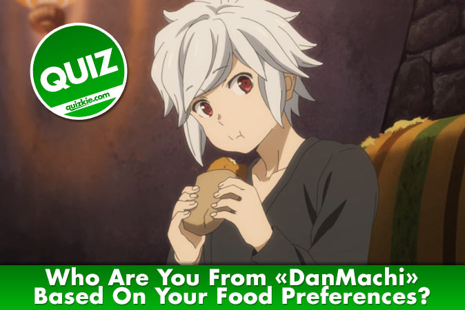 Welcome to Quiz: Who Are You From DanMachi Based On Your Food Preferences