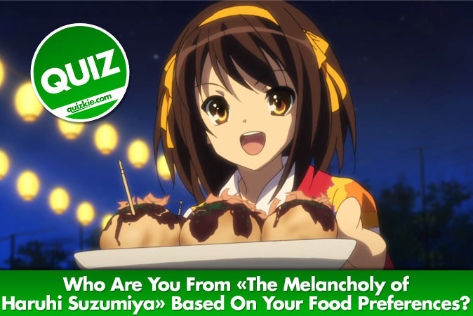 Welcome to Quiz: Who Are You From The Melancholy of Haruhi Suzumiya Based On Your Food Preferences