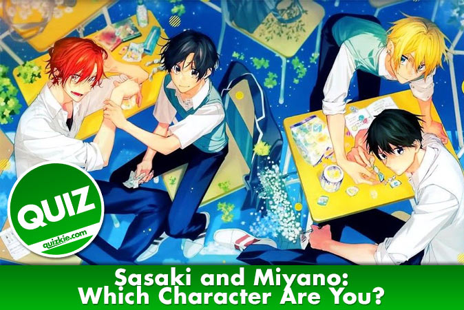 Bienvenido al cuestionario: Sasaki y Miyano: ¿Qué personaje eres?