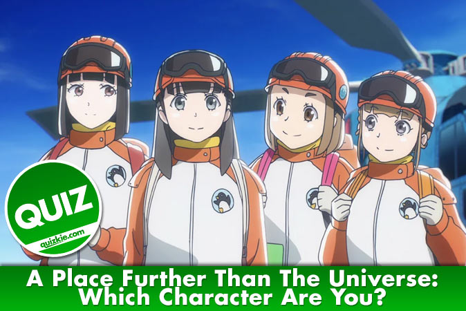 Welcome to Quiz: A Place Further Than The Universe Which Character Are You