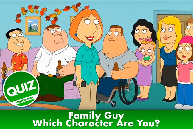 Welcome to Quiz: Which Family Guy Character Are You