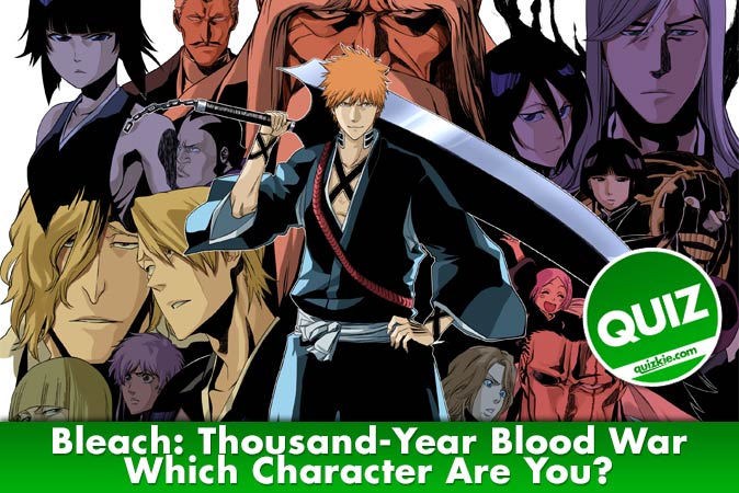 Willkommen beim Quiz: Welcher Charakter aus Bleach: Thousand-Year Blood War bist du?