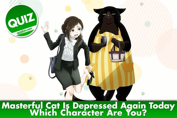 Welcome to Quiz: Which 'The Masterful Cat Is Depressed Again Today' Character Are You